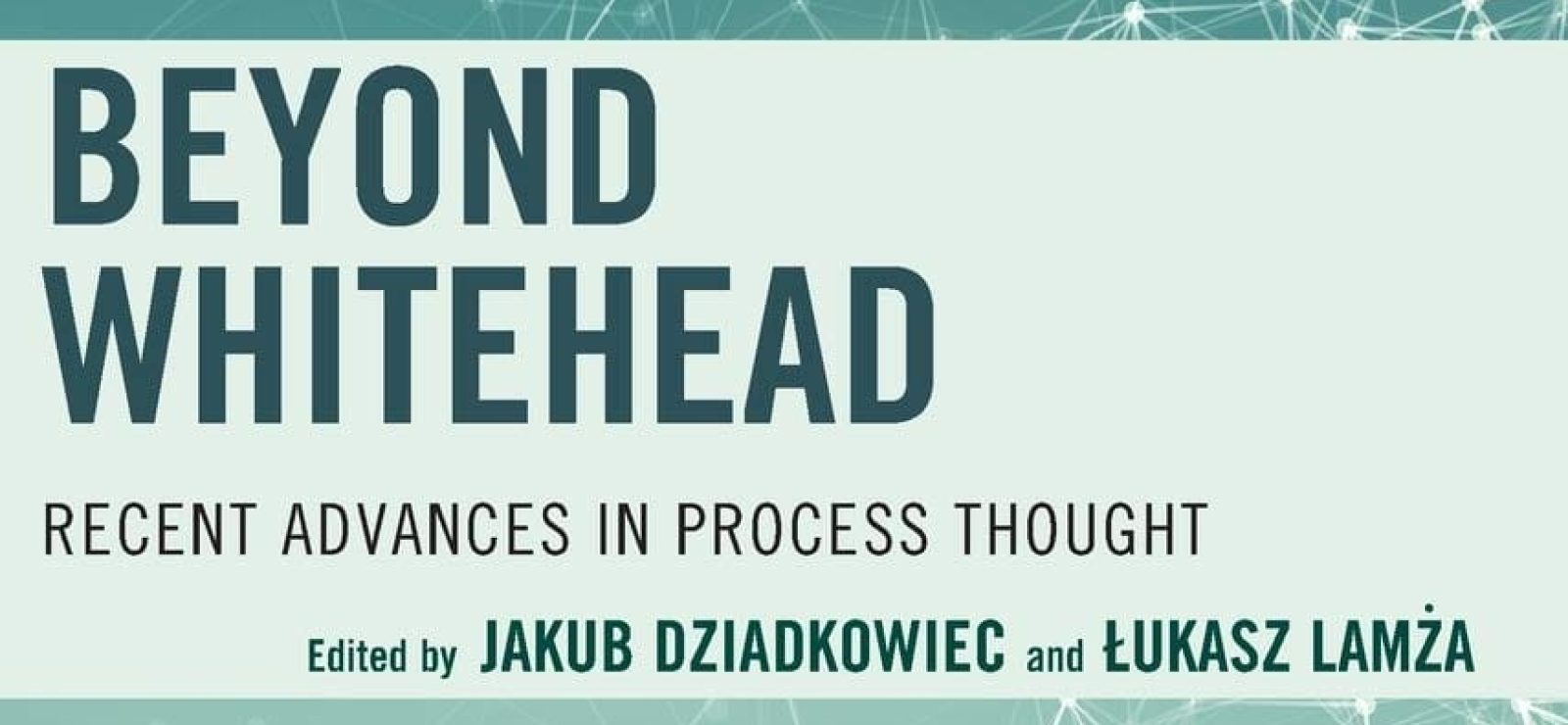 Beyond Whitehead Recent Advances in Process Thought