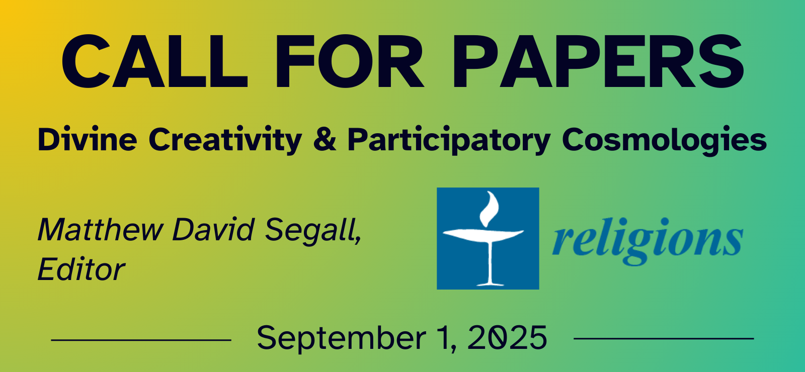 Call for Papers Divine Creativity and Participatory Cosmologies Religions Journal Matthew David Segall, Editor