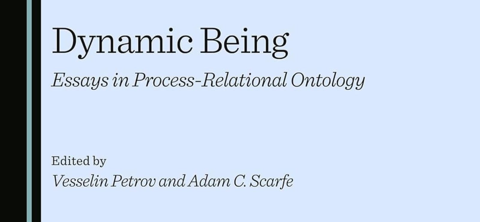 Dynamic Being Essays in Process-Relational Ontology