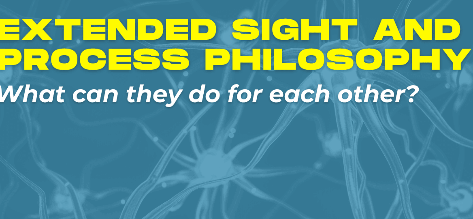 Extended Sight & Process Philosophy with Àlex Gómez-Marín and Matt Segall - Process & Science Network - Center for Process Studies