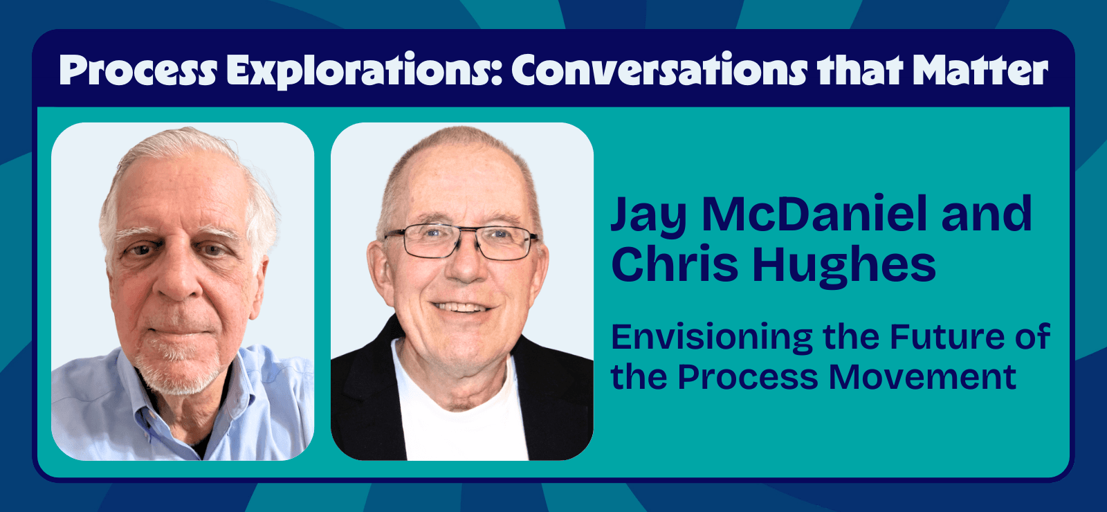 Jay McDaniel and Chris Hughes - Envisioning the Future of the Process Movement | Process Explorations