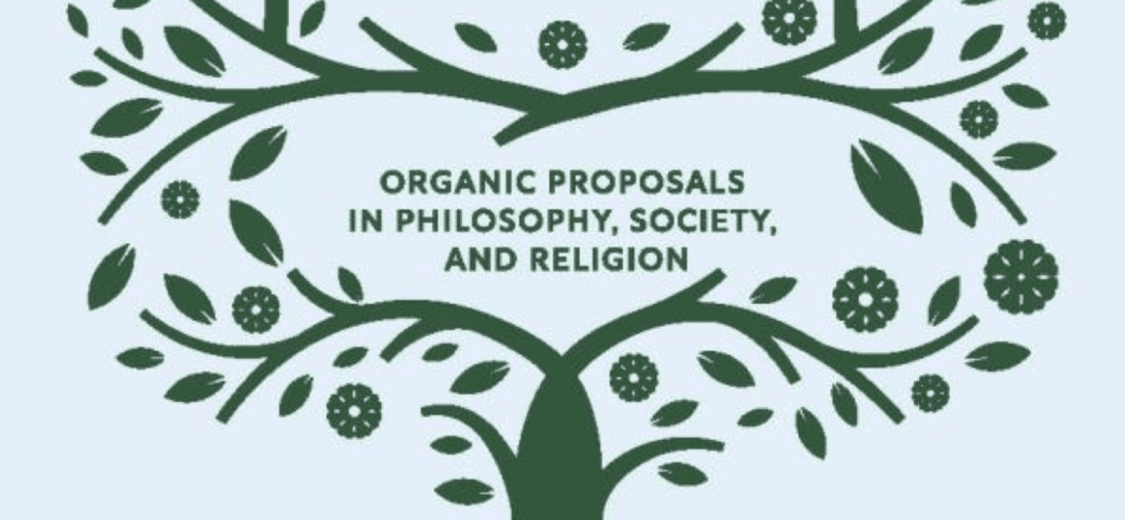 Nature in Process Organic Proposals in Philosophy, Society, and Religion