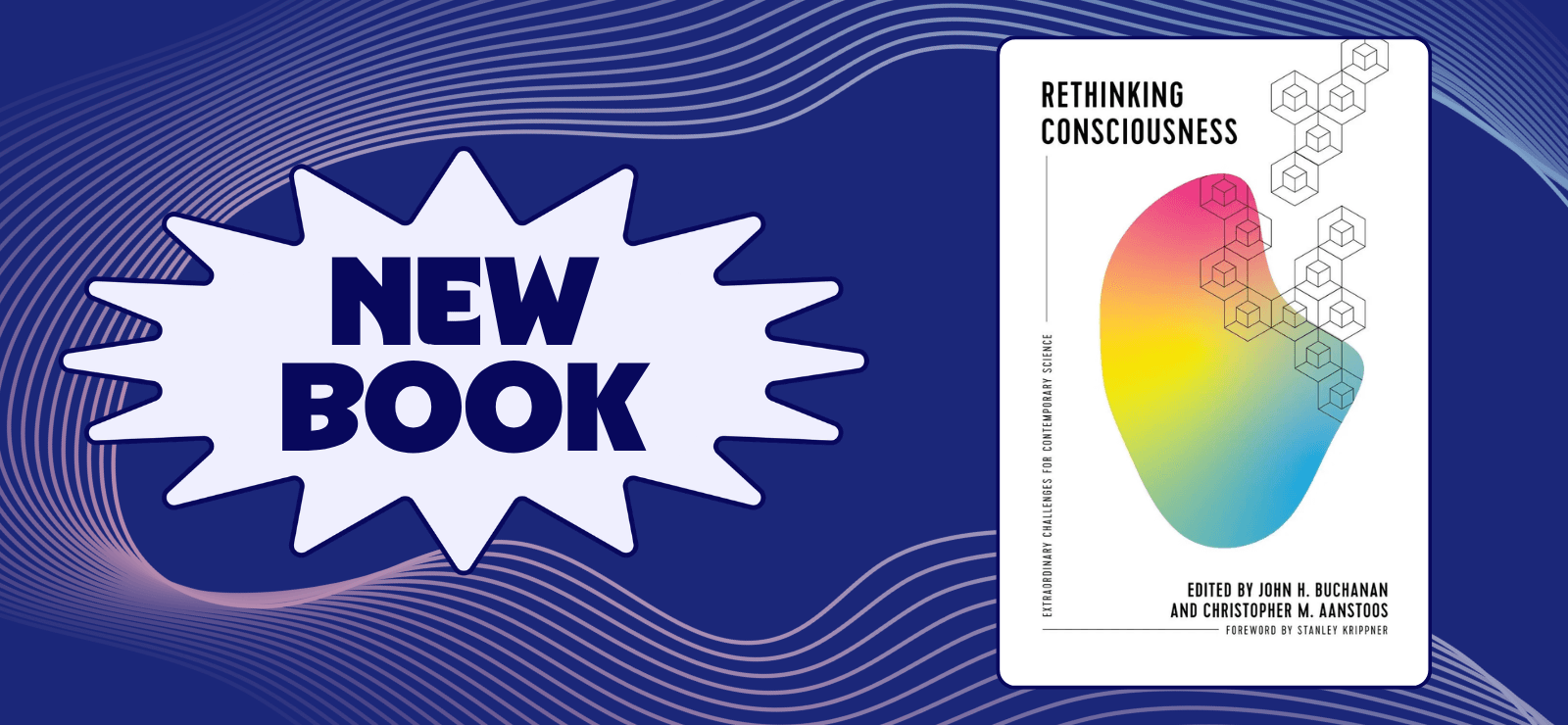 New Book - Rethinking Consciousness - Extraordinary Challenges for Contemporary Science