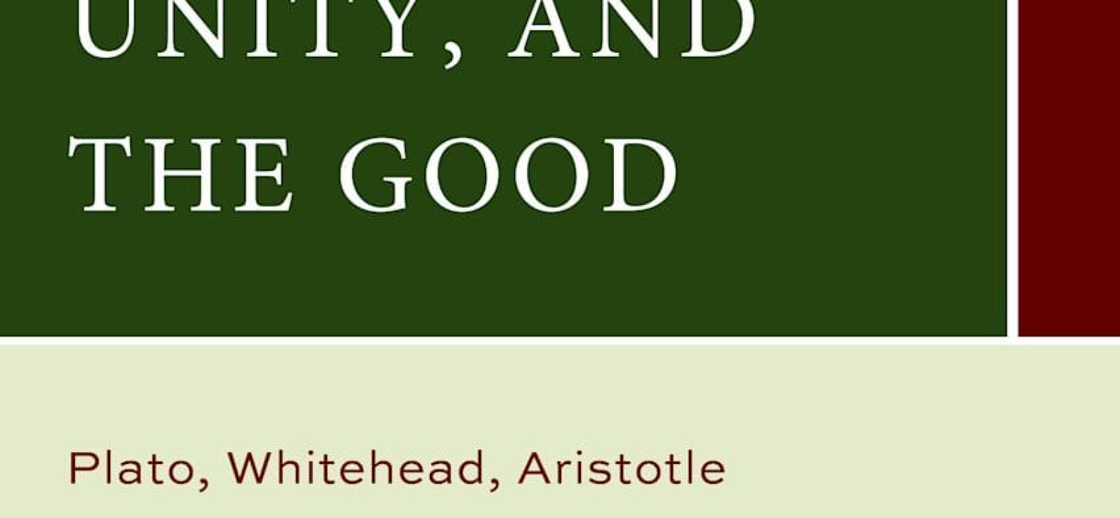 On Mathematics, Unity, and the Good: Plato, Whitehead, Aristotle by David A. White