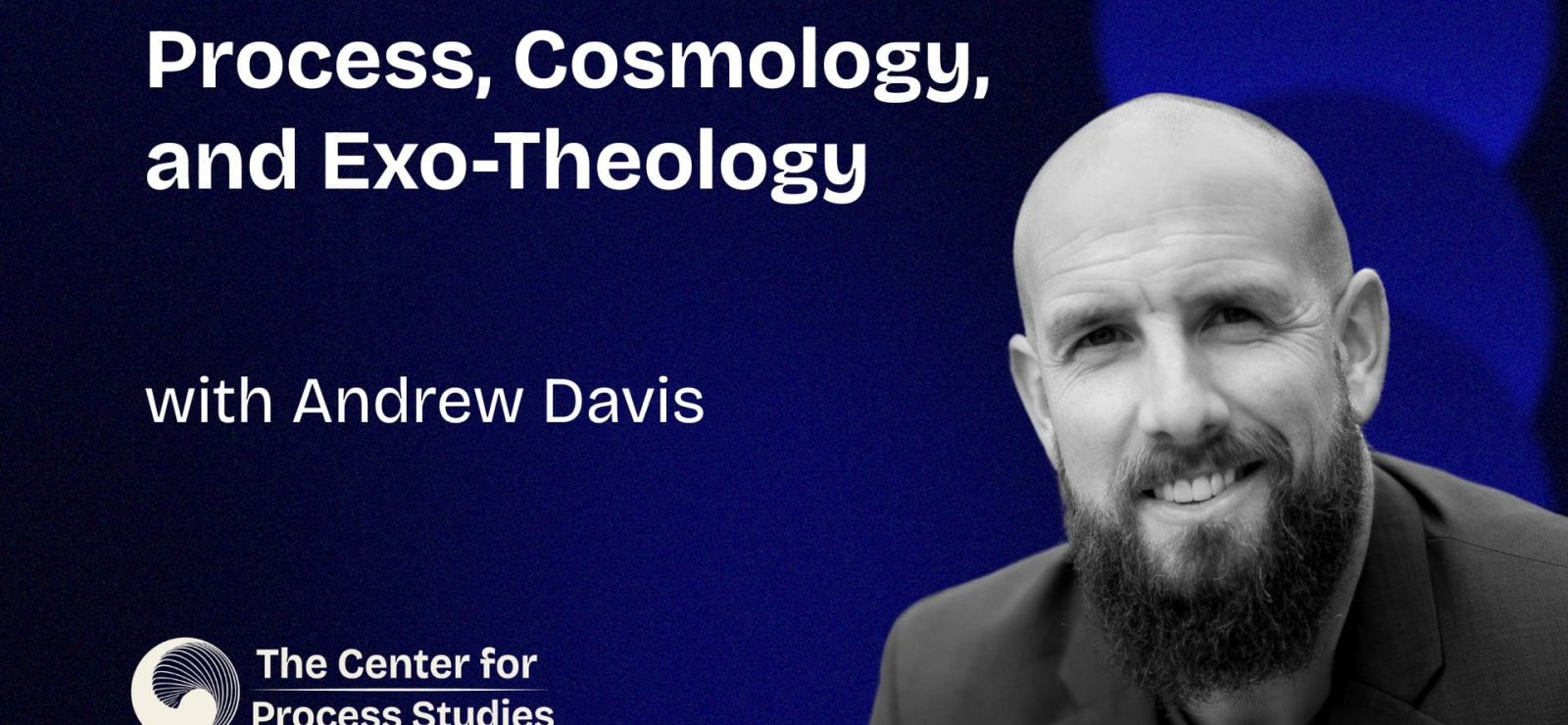 Process, Cosmology, and Exo-Theology with Andrew M. Davis – Thumbnail Process, Cosmology, and Exo-Theology with Andrew M. Davis - Conversations in Process