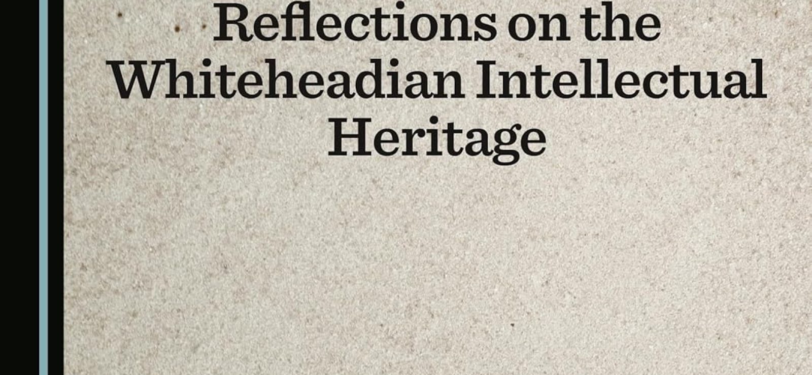 Process Philosophical Reflections on the Whiteheadian Intellectual Heritage by Vesselin Petrov (editor)