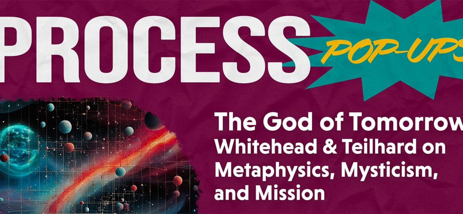 The God of Tomorrow: Whitehead and Teilhard on Metaphysics, Mysticism, and Mission with Bruce Epperly - Process & Faith - Center for Process Studies