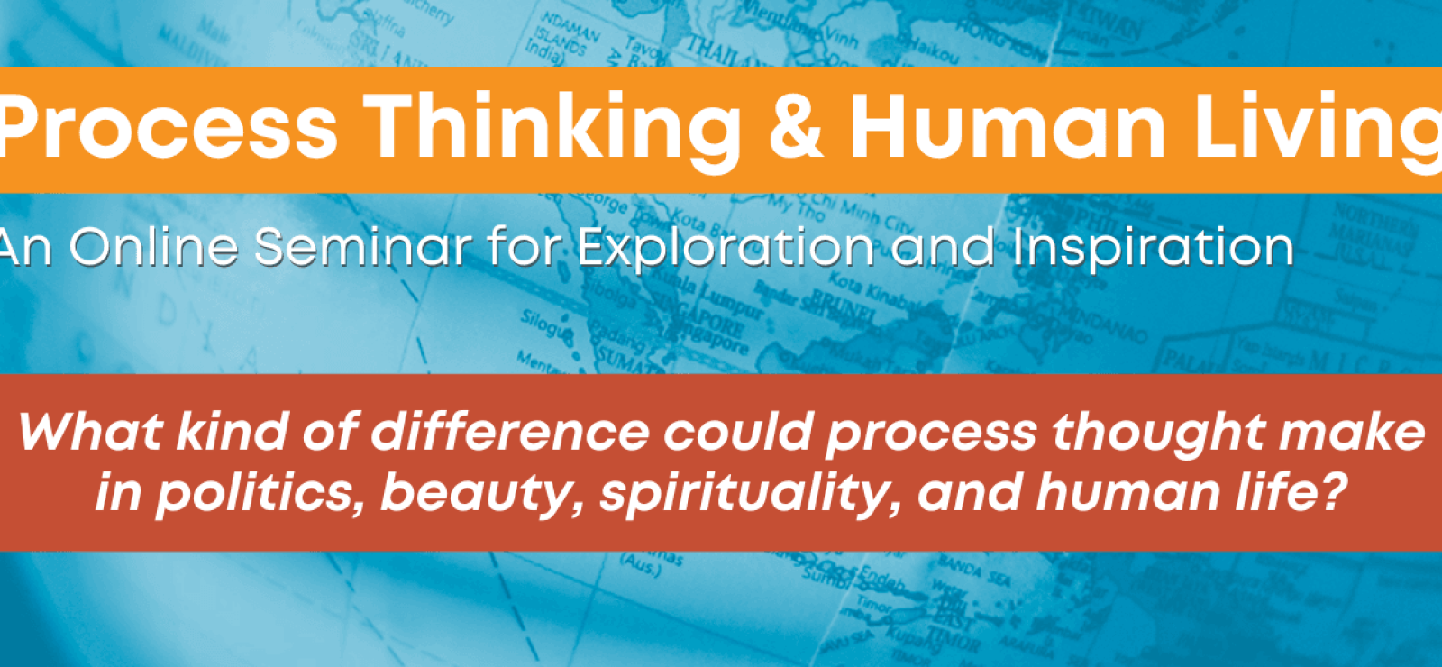 Process Thinking & Human Living: An Online Seminar for Exploration and Inspiration - Process & Faith - Center for Process Studies