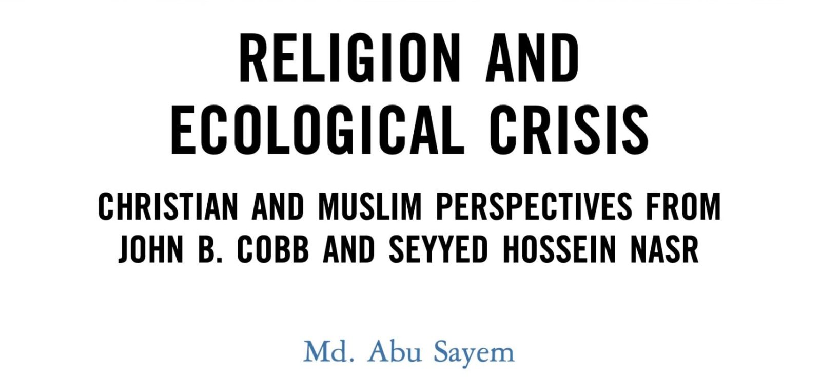 Religion and Ecological Crisis Christian and Muslim Perspectives from John B. Cobb and Seyyed Hossein Nasr