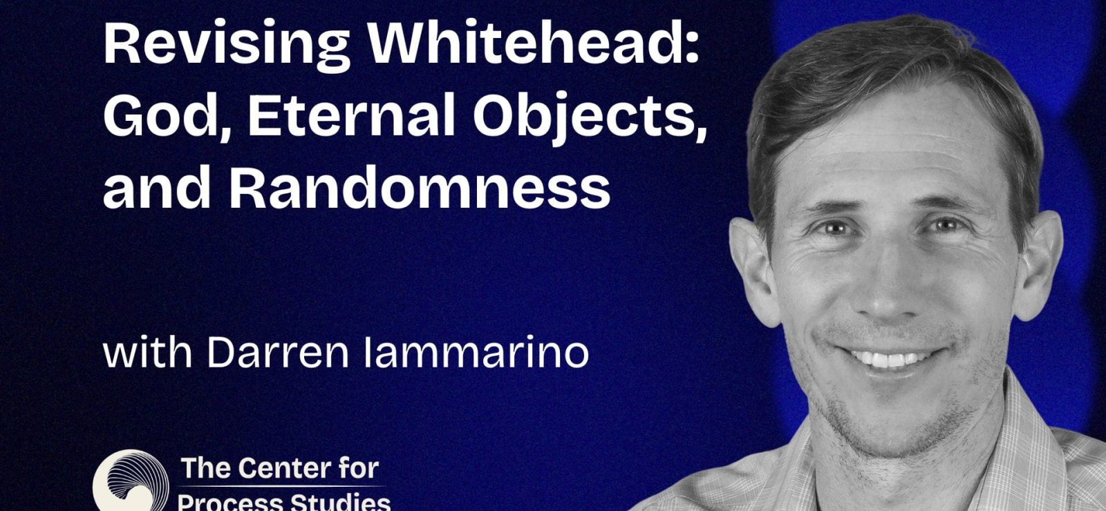 Revising Whitehead - God, Eternal Objects, and Randomness with Darren Iammarino - Tumbnail