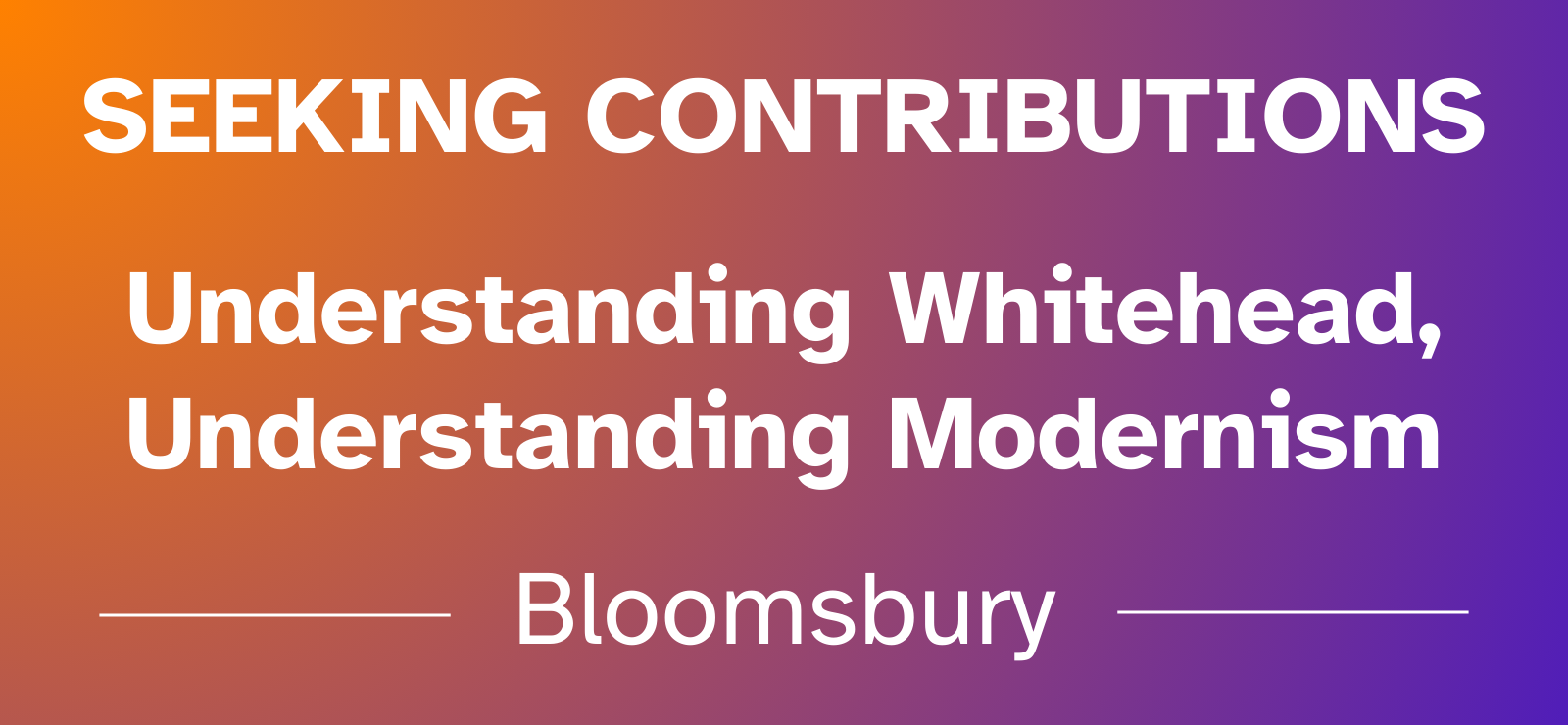 Understanding Whitehead, Understanding Modernism | Seeking Contributions