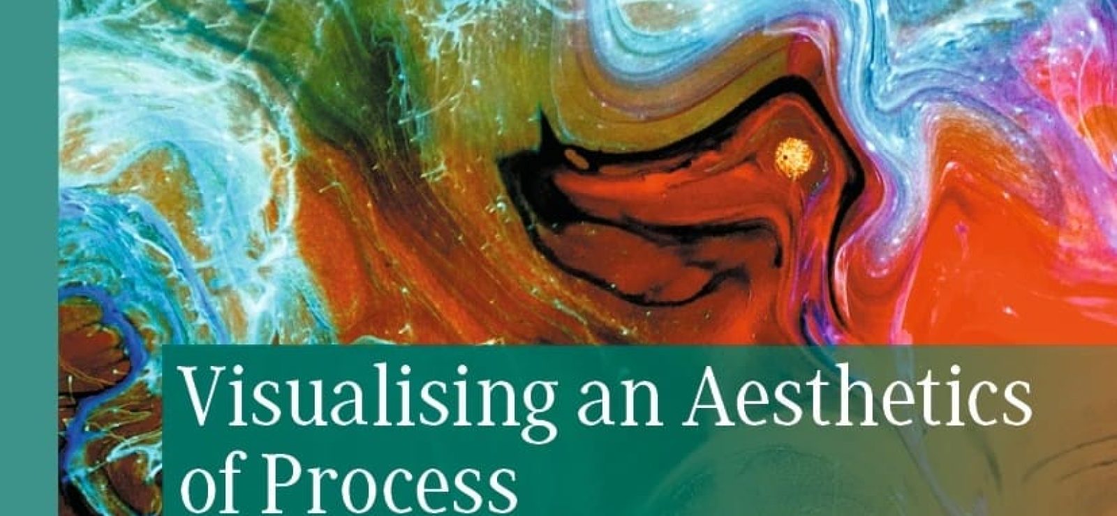 Visualising an Aesthetics of Process by Paul Atkinson