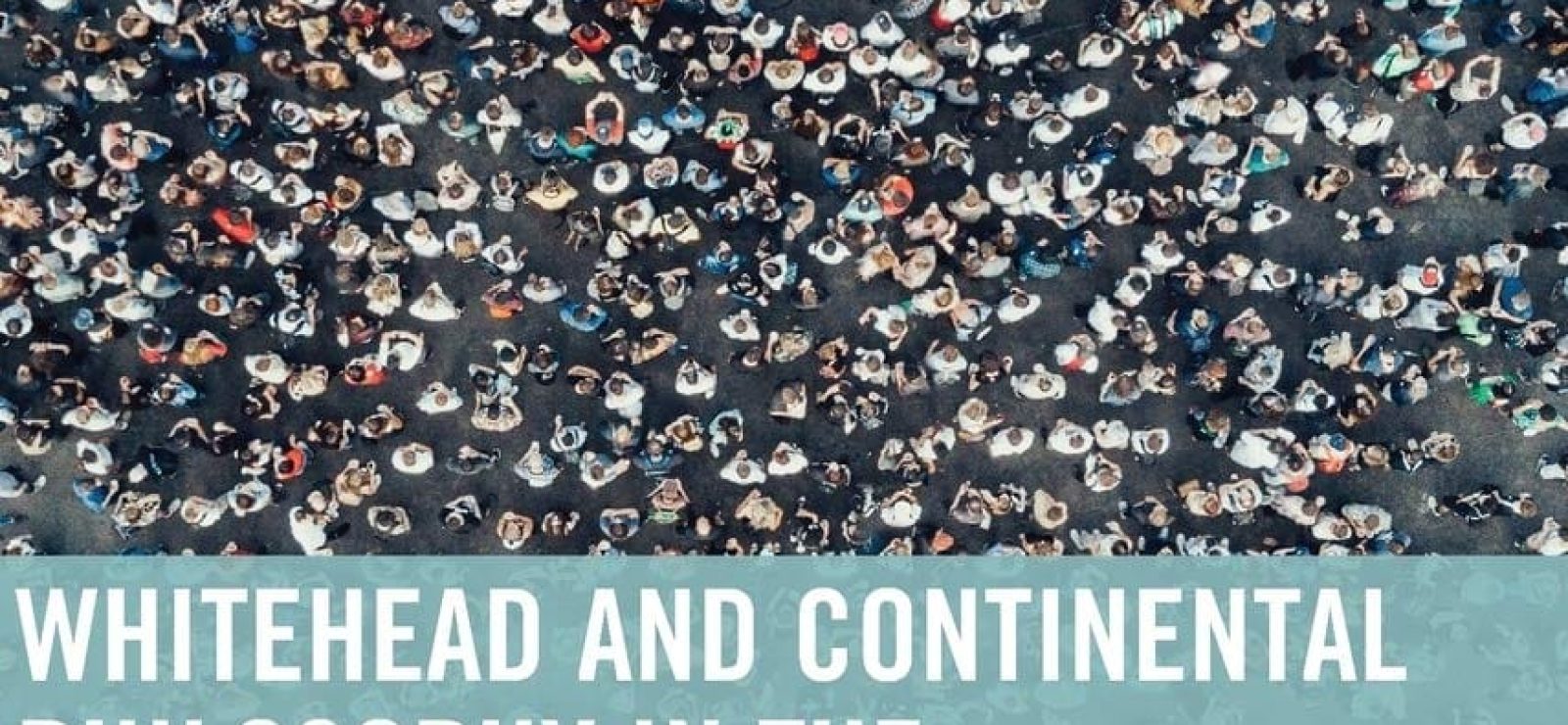 Whitehead and Continental Philosophy in the Twenty-First Century Dislocations